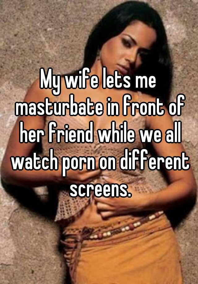 Wife friends masturbate
