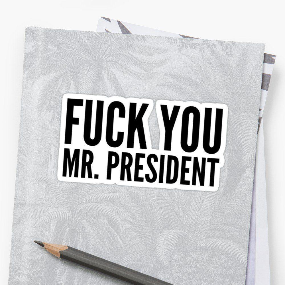 Major L. reccomend Fuck you mr president