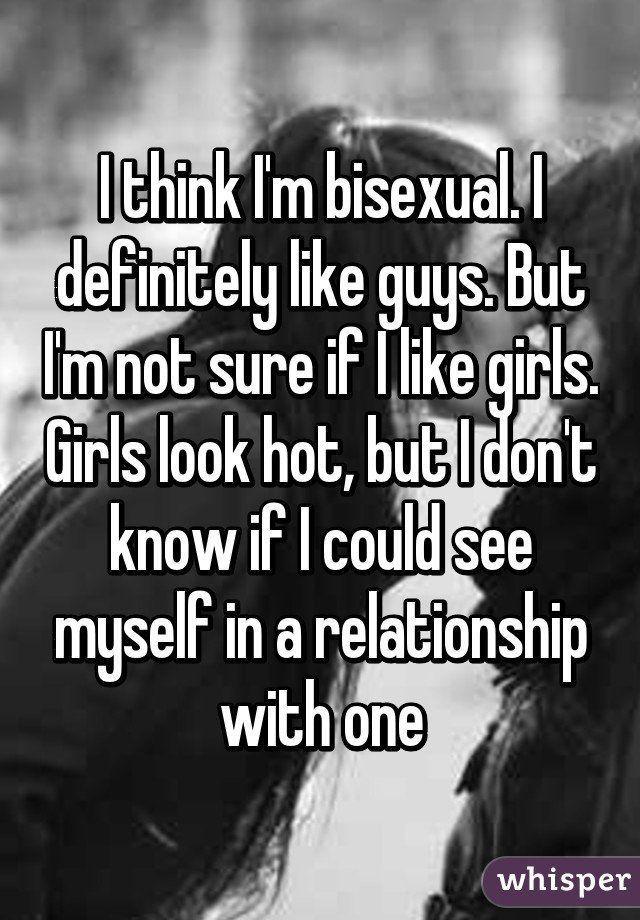 I think i am bisexual