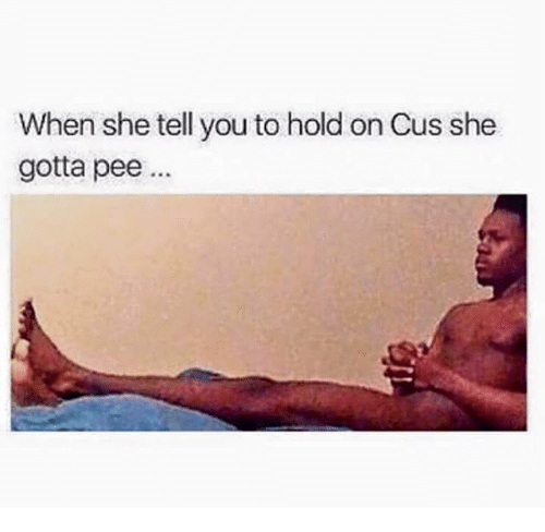 Gotta hold pee