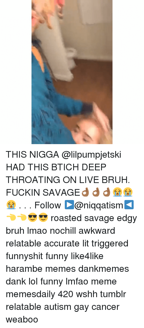 Nigga deep throat