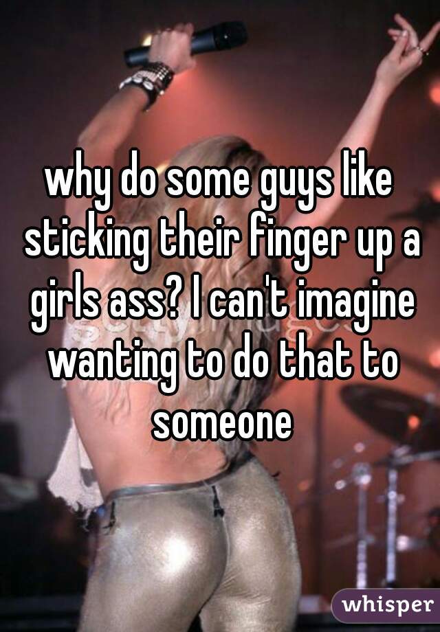 best of In assholes girls fingers Guys
