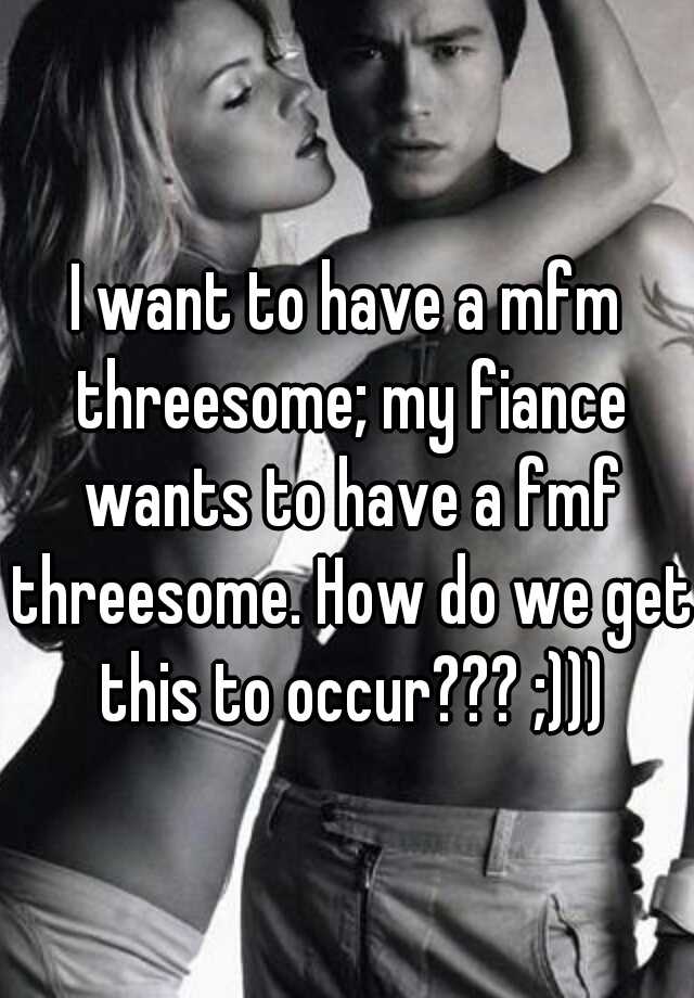 I want a fmf threesome image